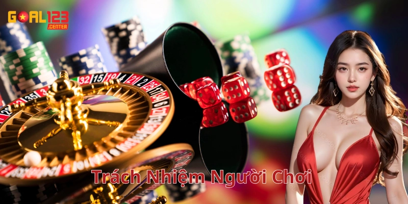 Trách Nhiệm Người Chơi có gì đặc biệt