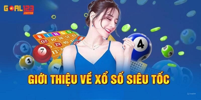 Hướng Dẫn Xổ Số Siêu Tốc Cho Người Mới Chơi Hiểu Nhanh